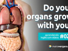Aprendendo Inglês Com Vídeos #029: Do Your Organs Grow With You?