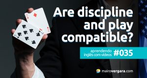 Aprendendo inglês com vídeos #035: Are Discipline and Play Compatible?