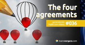 Aprendendo inglês com vídeos #036: The Four Agreements
