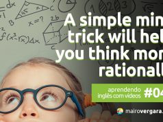 Aprendendo inglês com vídeos #041: A Simple Mind Trick Will Help You Think More Rationally