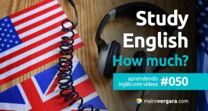 Aprendendo inglês com vídeos #050: Study English How Much?