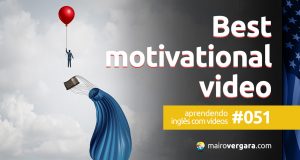 Aprendendo inglês com vídeos #051: Best Motivational Video