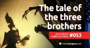 Aprendendo Inglês Com Vídeos #53: The Tale of The Three Brothers