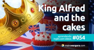 Aprendendo Inglês Com Vídeos #54: King Alfred and The Cakes