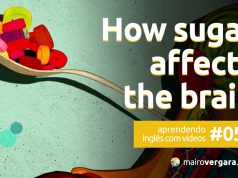 Aprendendo Inglês Com Vídeos #55: How Sugar Affects The Brain
