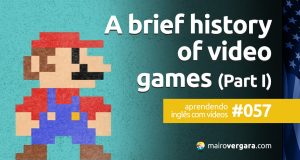 Aprendendo Inglês Com Vídeos #57: A brief history of video games (Part I)