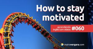 Aprendendo Inglês Com Vídeos #60: How To Stay Motivated
