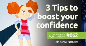 Aprendendo Inglês Com Vídeos #62: 3 Tips to Boost Your Confidence