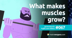 Aprendendo Inglês Com Vídeos #67: What Makes Muscles Grow?