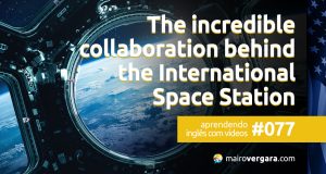 Aprendendo Inglês Com Vídeos #77: The incredible collaboration behind the International Space Station
