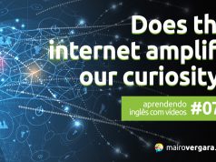 Aprendendo Inglês Com Vídeos #78: Does The Internet Amplify Our Curiosity?