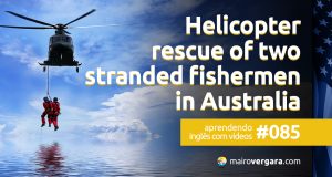 Aprendendo Inglês Com Vídeos #085: Helicopter Rescue of Two Stranded Fishermen in Australia