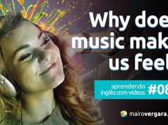 Aprendendo Inglês Com Vídeos #087: Why Does Music Make Us Feel?