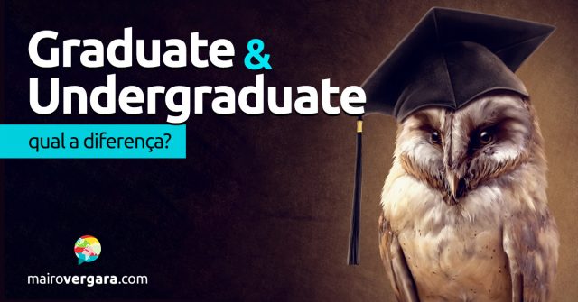 Qual a diferença entre Graduate e Undergraduate?