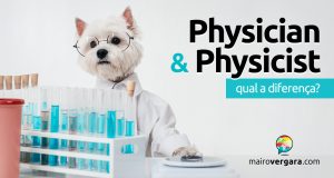 Qual a diferença entre Physician e Physicist?