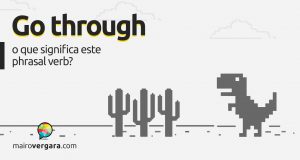 Go Through | O que significa este phrasal verb?