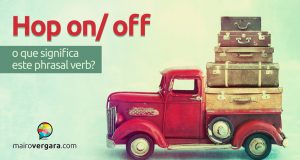 Hop On/Off | O que significa este phrasal verb?