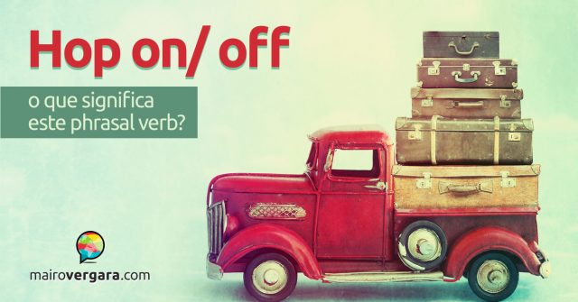 Hop On/Off | O que significa este phrasal verb?