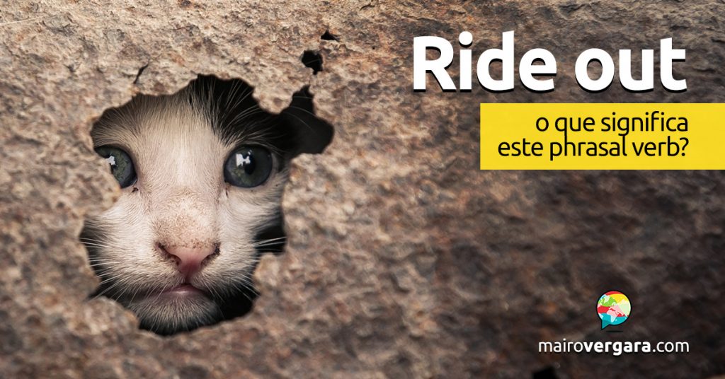 Ride Out O que significa este phrasal verb?
