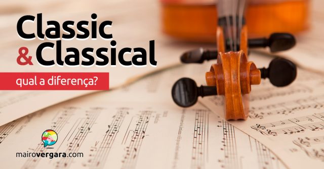 Qual a diferença entre Classic e Classical?