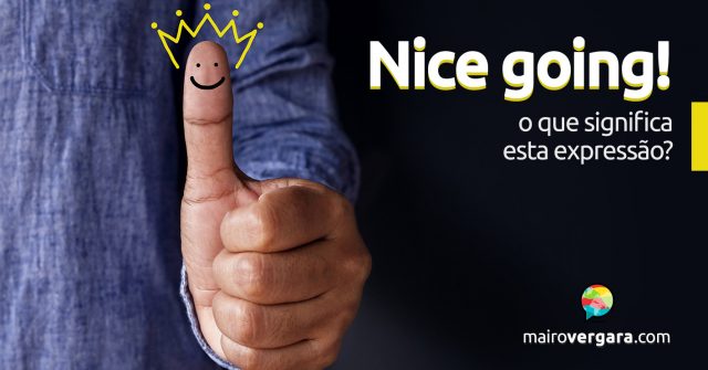 Nice Going! | O que significa esta expressão?