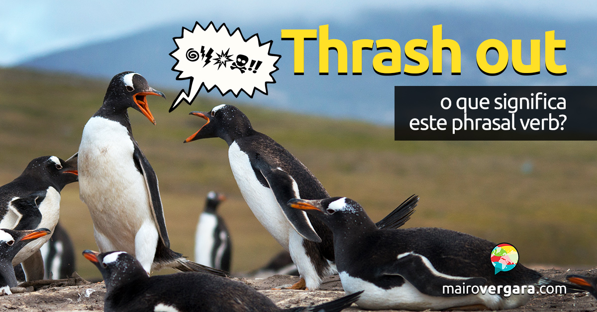 Thrash Out  O que significa este phrasal verb?