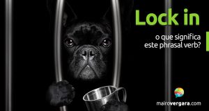 Lock In | O que significa este phrasal verb?