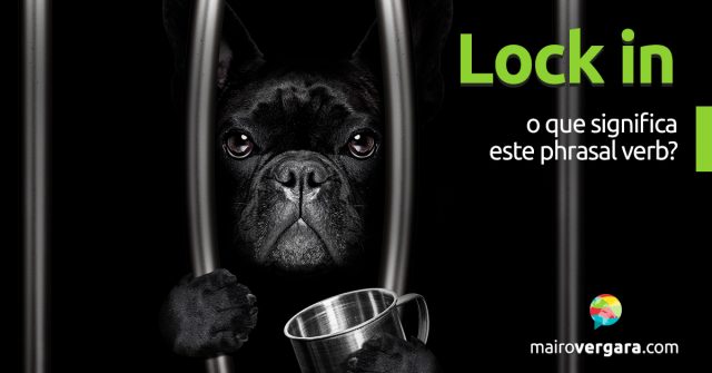 Lock In | O que significa este phrasal verb?