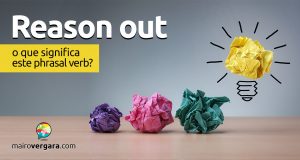 Reason Out | O que significa este phrasal verb?