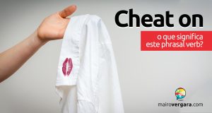 Cheat On | O que significa este phrasal verb?