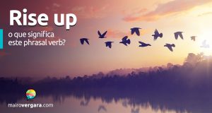 Rise Up | O que significa este phrasal verb?