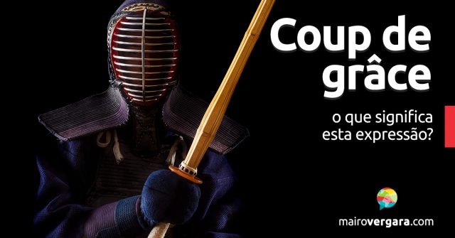 Coup de Grâce | O que significa esta expressão?