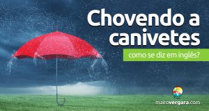 Como se diz "Está Chovendo a Canivetes" em inglês?