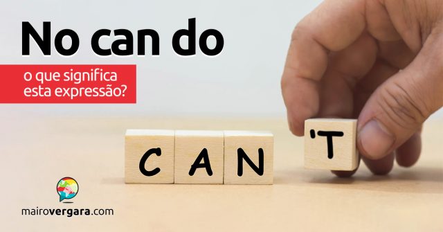 No Can Do | O que significa esta expressão?