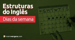 Estruturas do Inglês: Dias da Semana