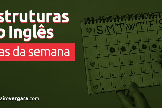 Estruturas do Inglês: Dias da Semana