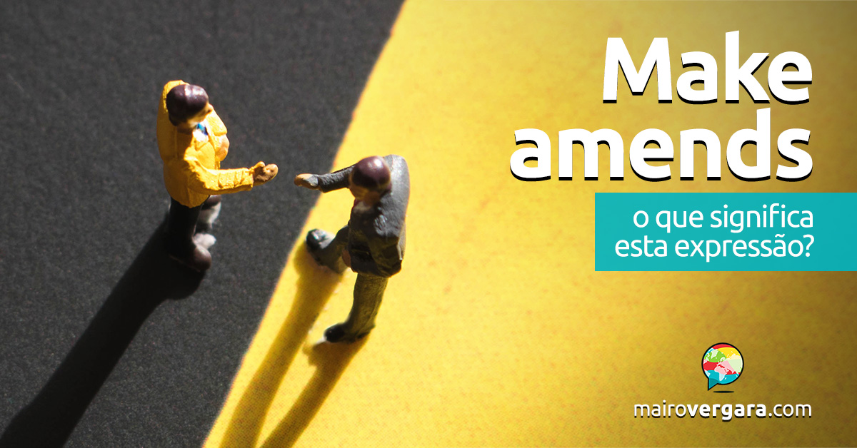 Make Amends O Que Significa Esta Express o Mairo Vergara