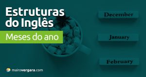 Estruturas do Inglês: Meses do Ano