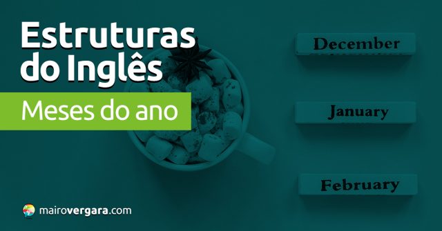 Estruturas do Inglês: Meses do Ano