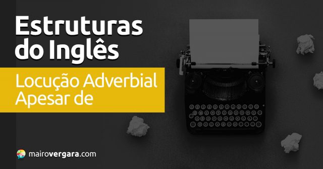 Estruturas do Inglês: Locução Adverbial 