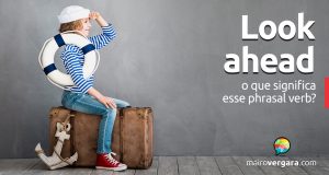 Look Ahead | O que significa esse phrasal verb?