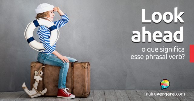 Look Ahead | O que significa esse phrasal verb?