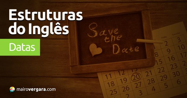 Estruturas do Inglês: Datas