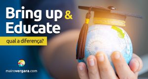 Qual a diferença entre Bring up e Educate?