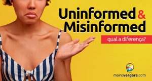 Qual a diferença entre Uninformed e Misinformed?
