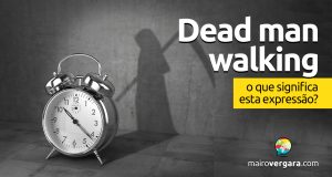 Dead Man Walking | O que significa esta expressão?