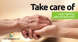 Take Care Of | O que significa esse phrasal verb?