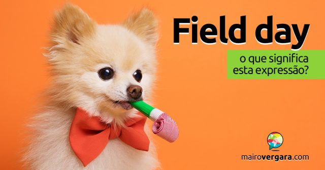 Field Day | O que significa esta expressão?