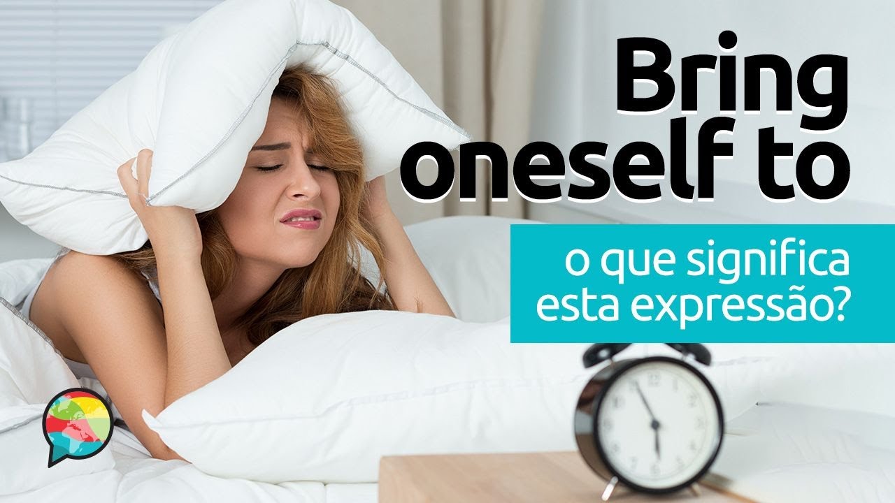 Bring Oneself To | O que significa esta expressão?