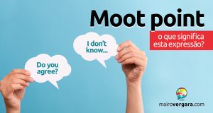 Moot Point | O que significa esta expressão?